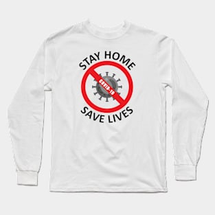 Stay Home Save Lives Long Sleeve T-Shirt